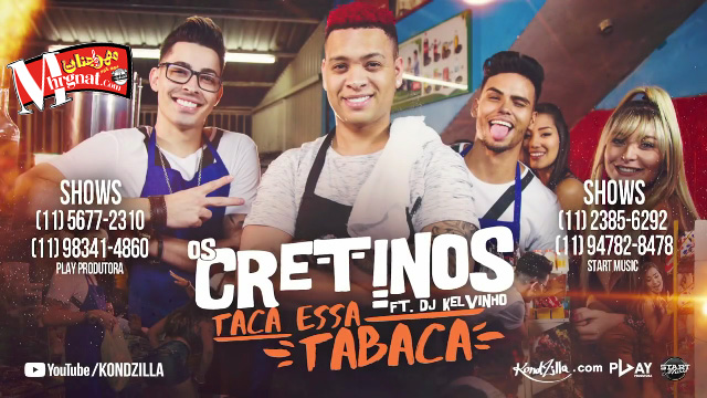Os Cretinos feat DJ Kelvinho – Taca Essa Tabaca (KondZilla)
