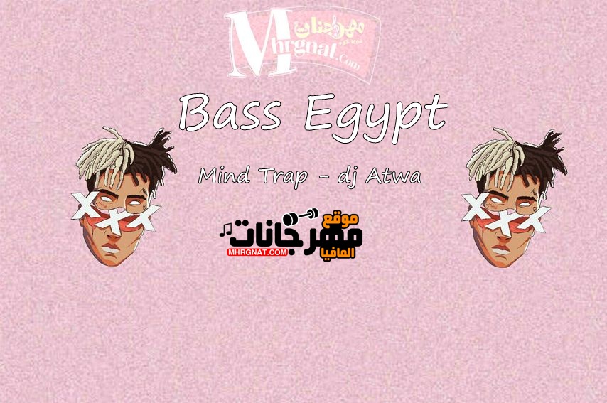 Bass Egypt – Mind Trap – dj Atwa – ريمكس شعبي