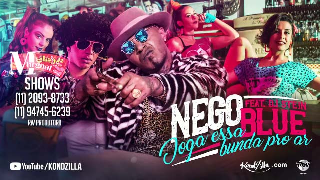MC Nego Blue feat Dj Stein – Joga Essa Bunda pro Ar (KondZilla) MC Nego Blue feat Dj Stein – Joga Essa Bunda pro Ar (KondZilla)